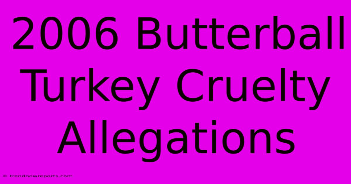 2006 Butterball Turkey Cruelty Allegations