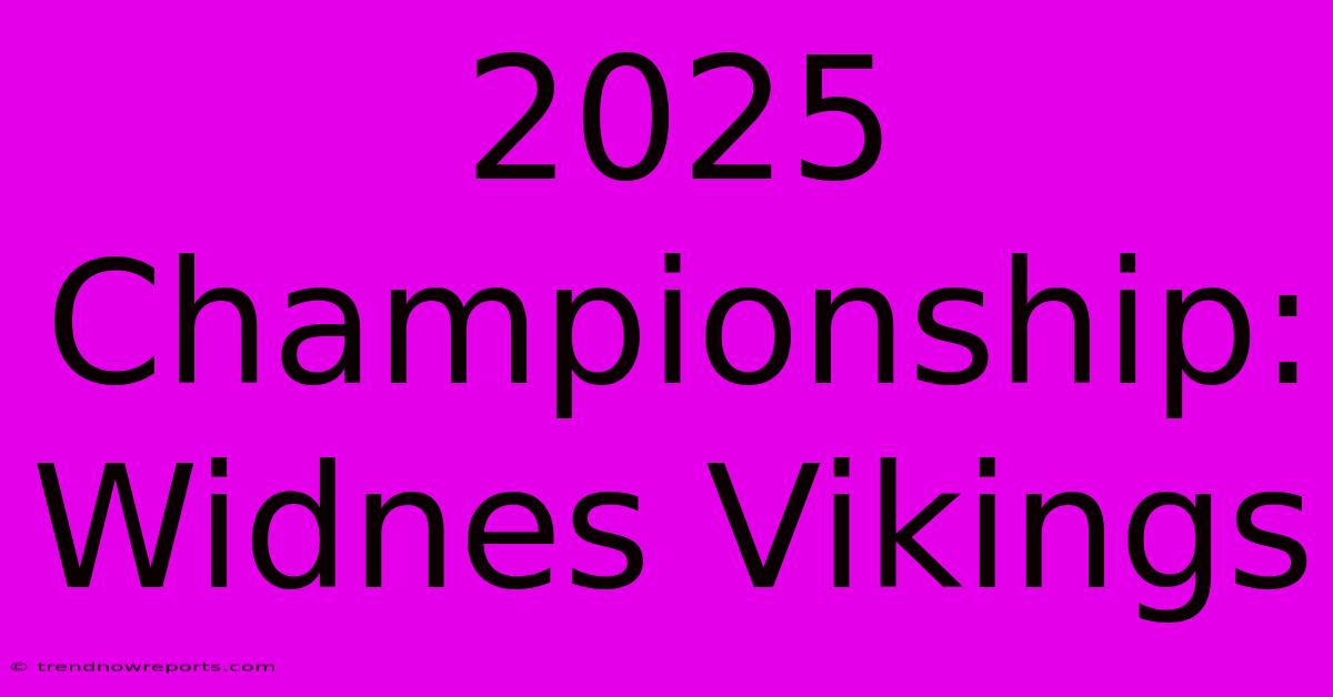 2025 Championship: Widnes Vikings