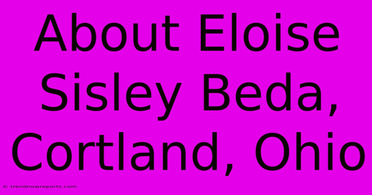 About Eloise Sisley Beda, Cortland, Ohio