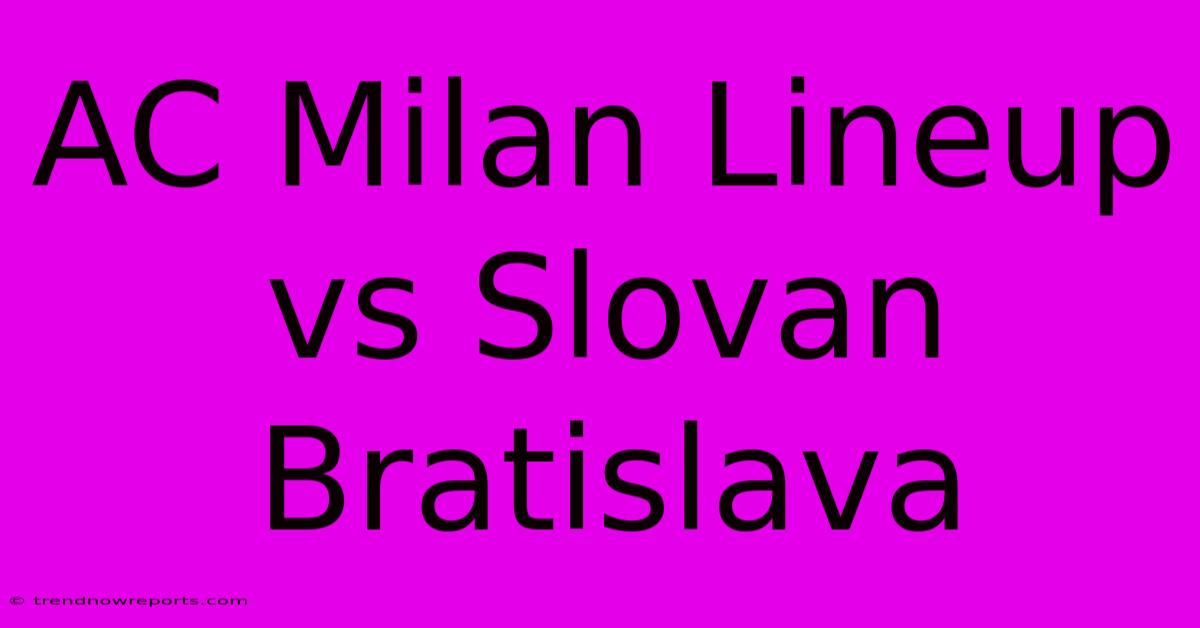 AC Milan Lineup Vs Slovan Bratislava