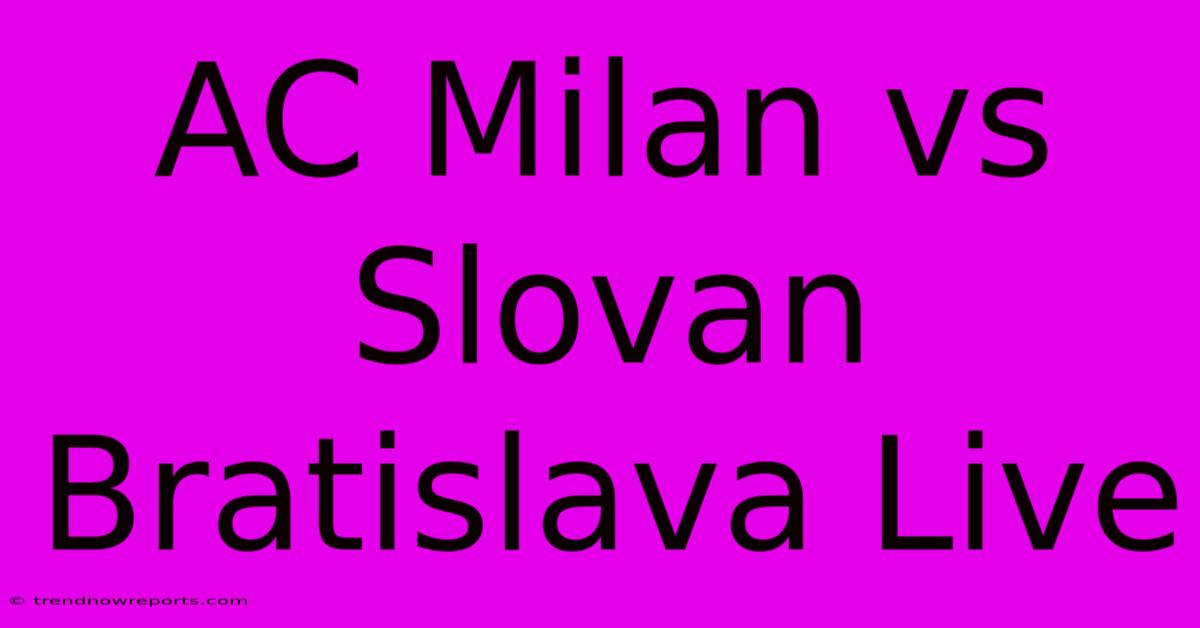 AC Milan Vs Slovan Bratislava Live