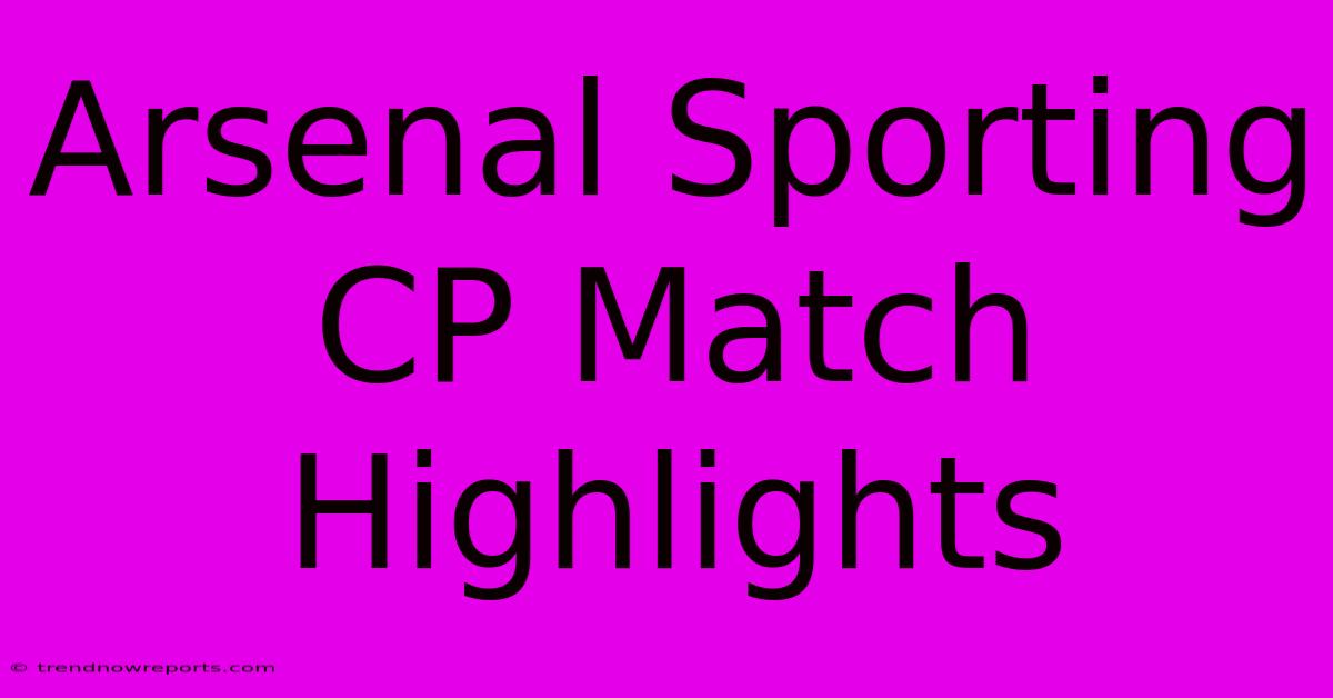 Arsenal Sporting CP Match Highlights