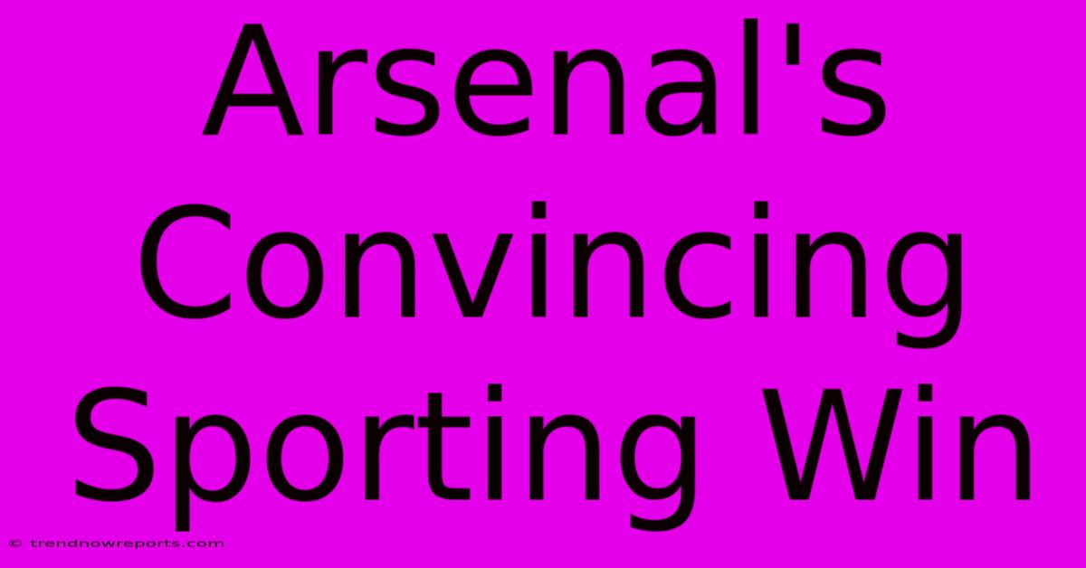 Arsenal's Convincing Sporting Win