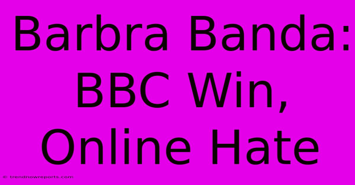 Barbra Banda: BBC Win, Online Hate