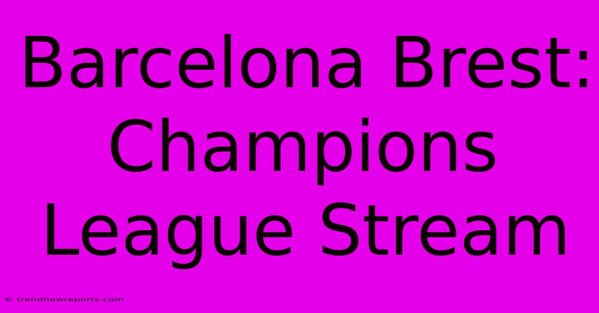 Barcelona Brest: Champions League Stream