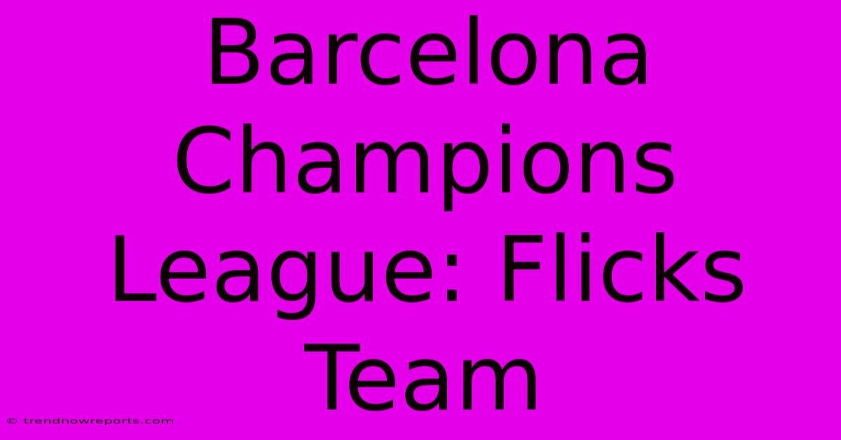 Barcelona Champions League: Flicks Team