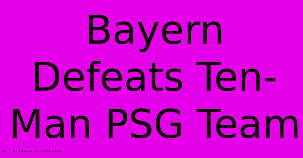 Bayern Defeats Ten-Man PSG Team