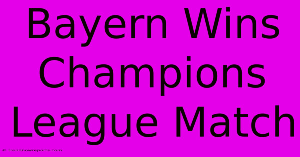 Bayern Wins Champions League Match