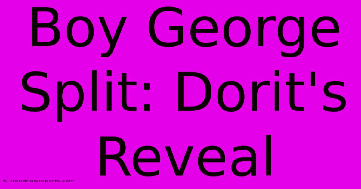 Boy George Split: Dorit's Reveal