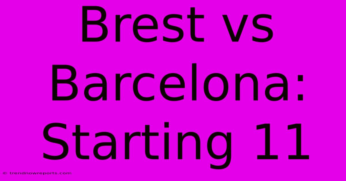 Brest Vs Barcelona: Starting 11