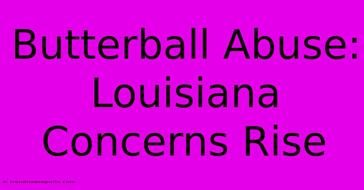 Butterball Abuse: Louisiana Concerns Rise