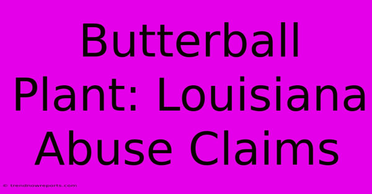 Butterball Plant: Louisiana Abuse Claims