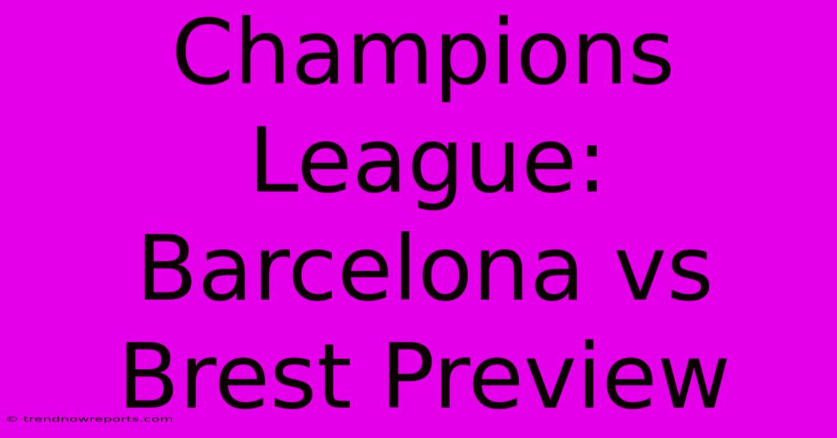 Champions League: Barcelona Vs Brest Preview