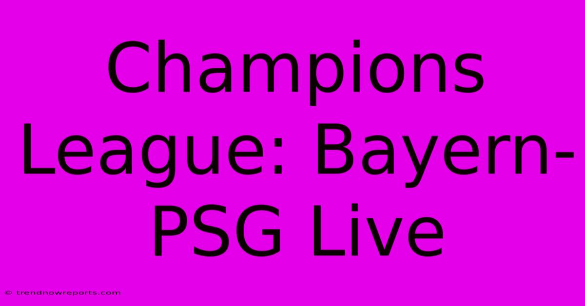 Champions League: Bayern-PSG Live