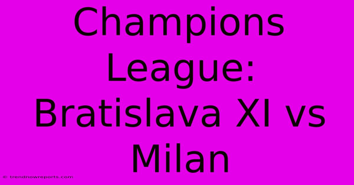 Champions League: Bratislava XI Vs Milan