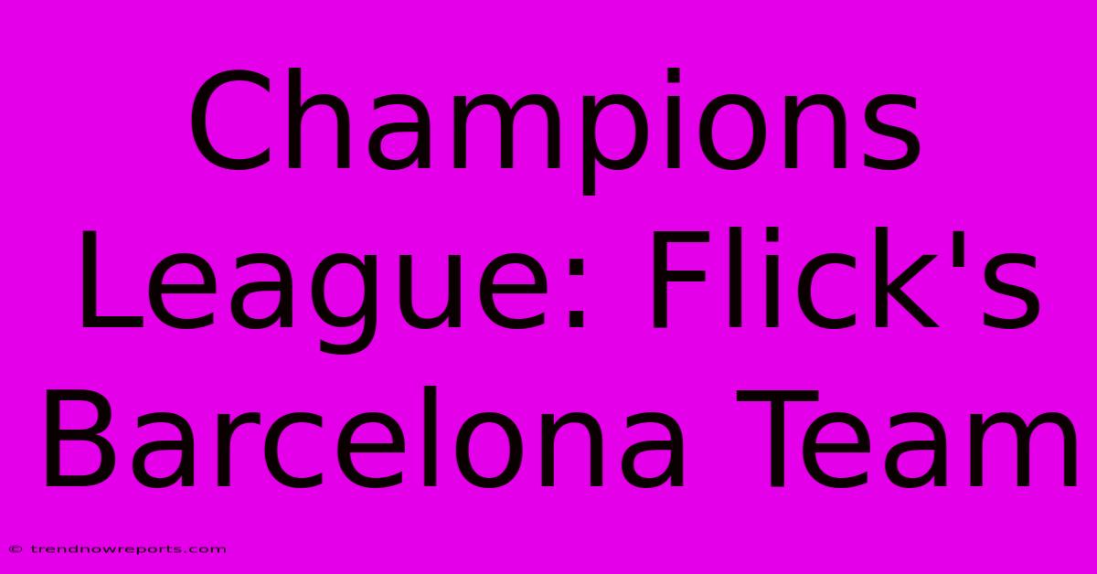 Champions League: Flick's Barcelona Team