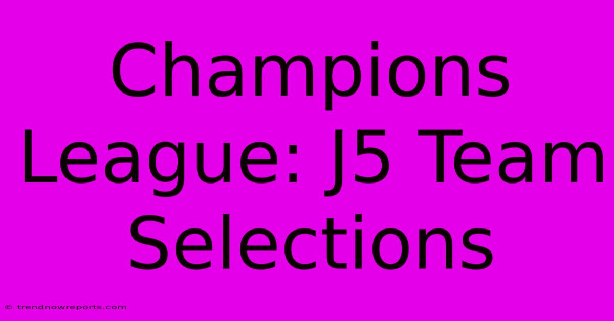 Champions League: J5 Team Selections