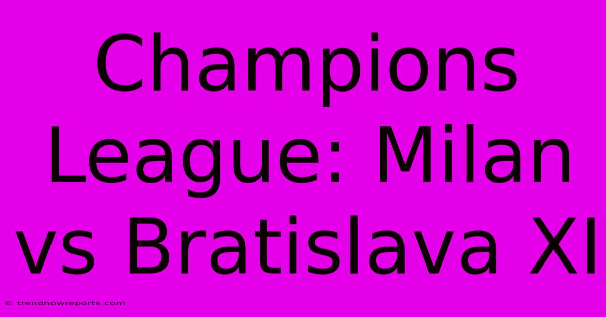 Champions League: Milan Vs Bratislava XI