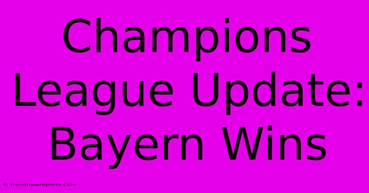 Champions League Update: Bayern Wins