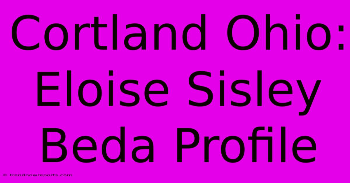 Cortland Ohio: Eloise Sisley Beda Profile