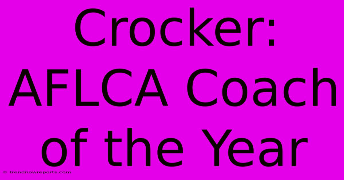 Crocker: AFLCA Coach Of The Year