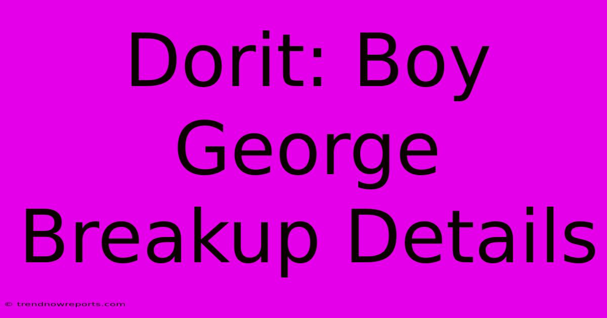 Dorit: Boy George Breakup Details