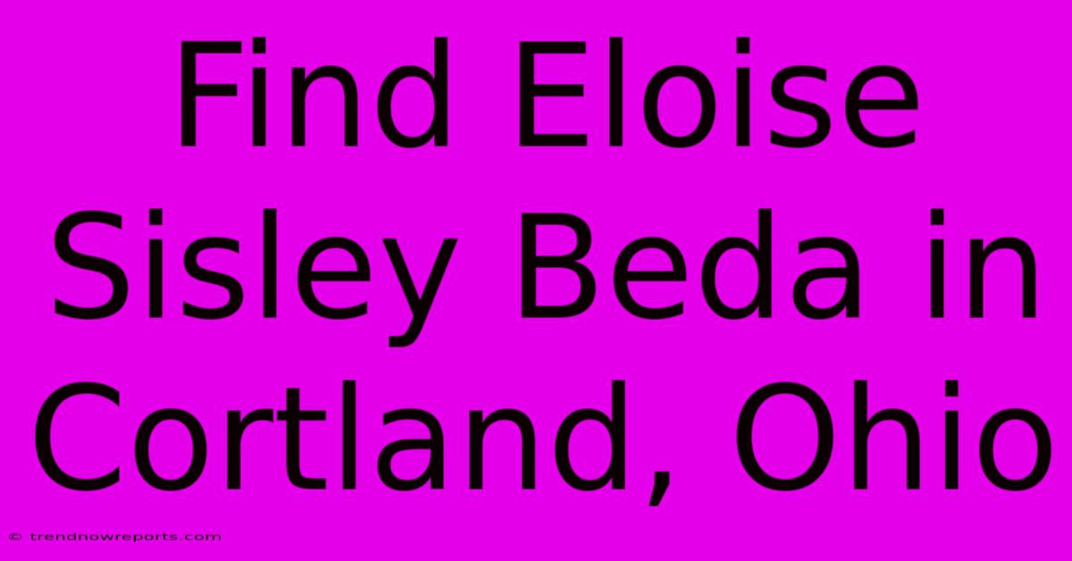 Find Eloise Sisley Beda In Cortland, Ohio