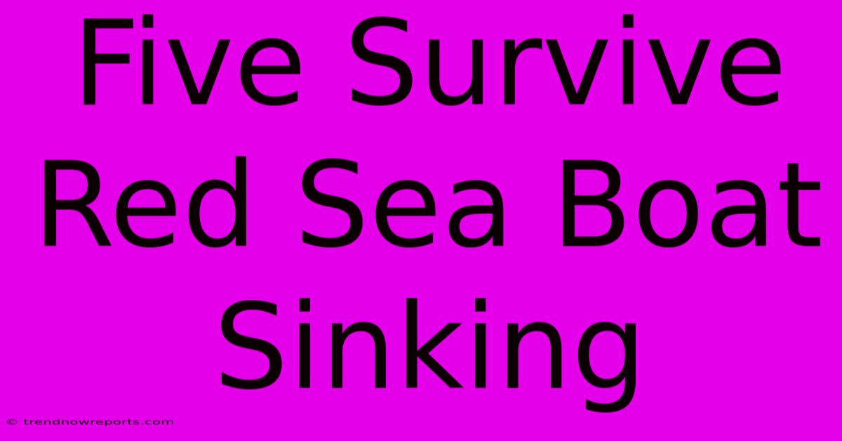 Five Survive Red Sea Boat Sinking