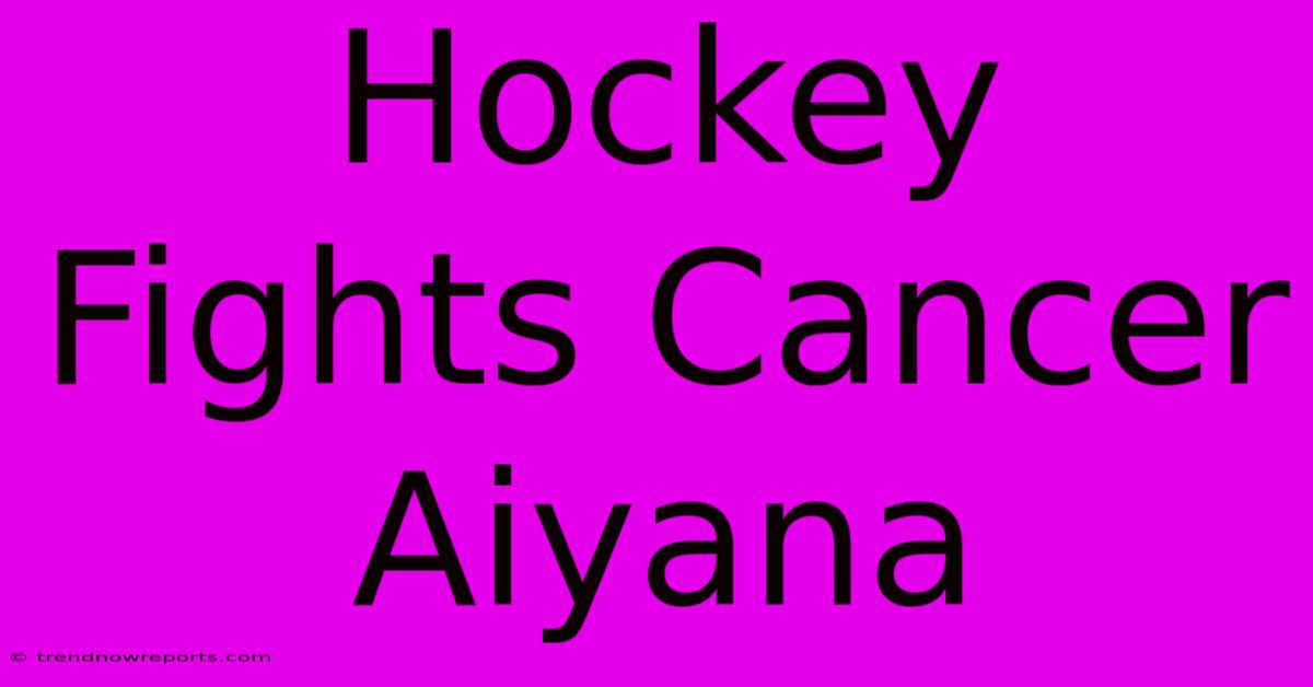 Hockey Fights Cancer Aiyana