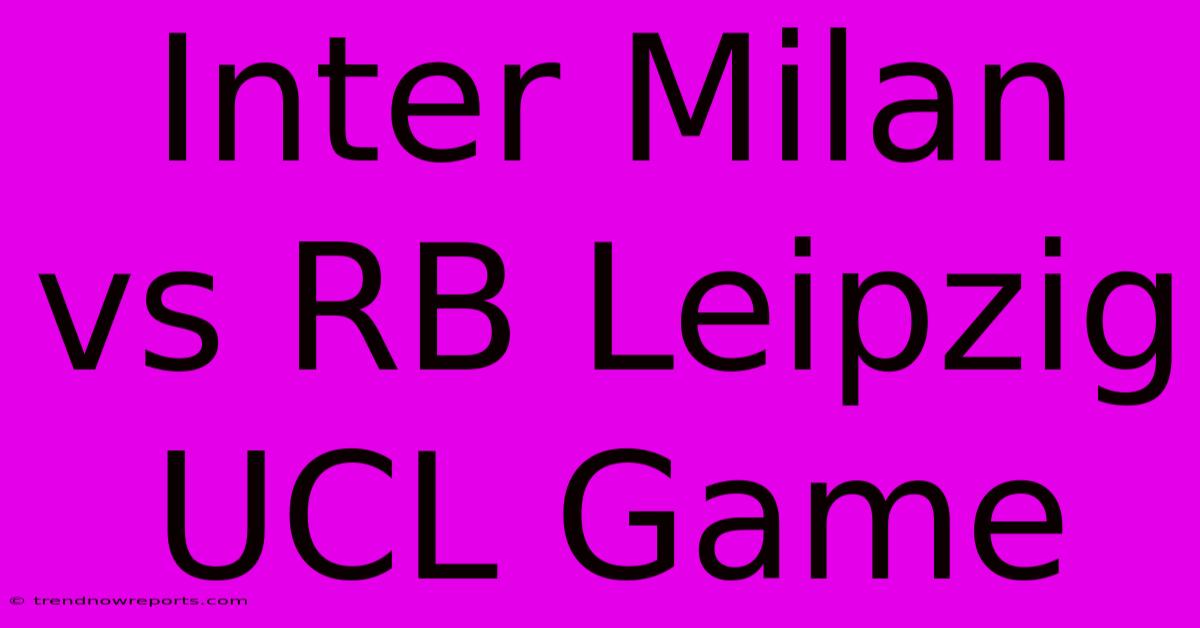 Inter Milan Vs RB Leipzig UCL Game