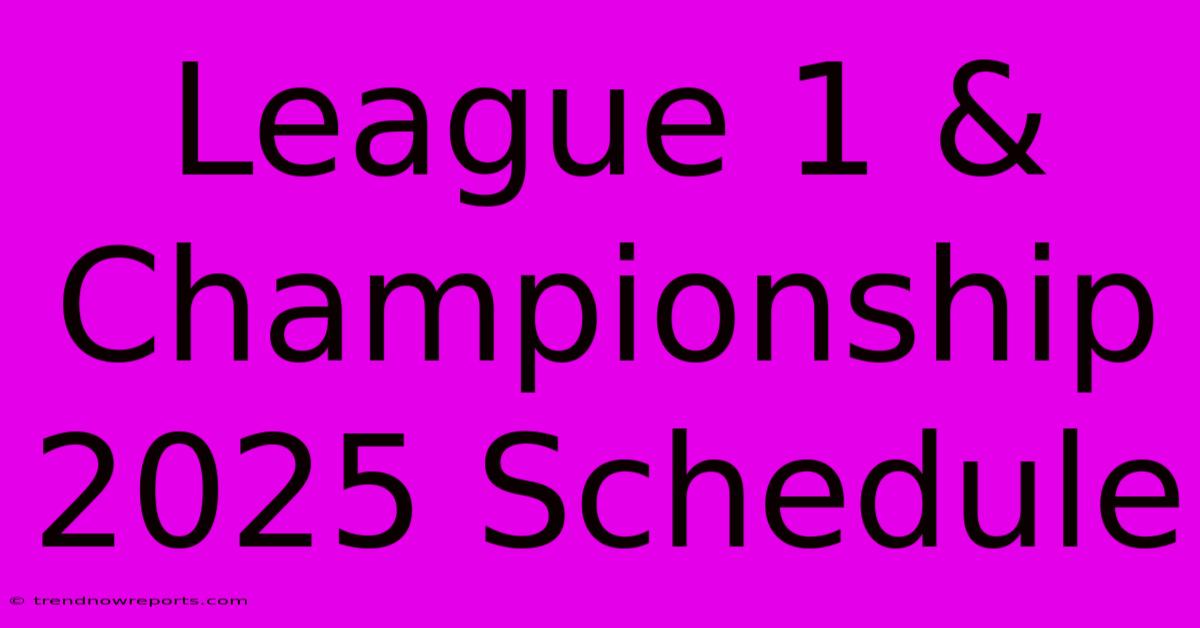 League 1 & Championship 2025 Schedule