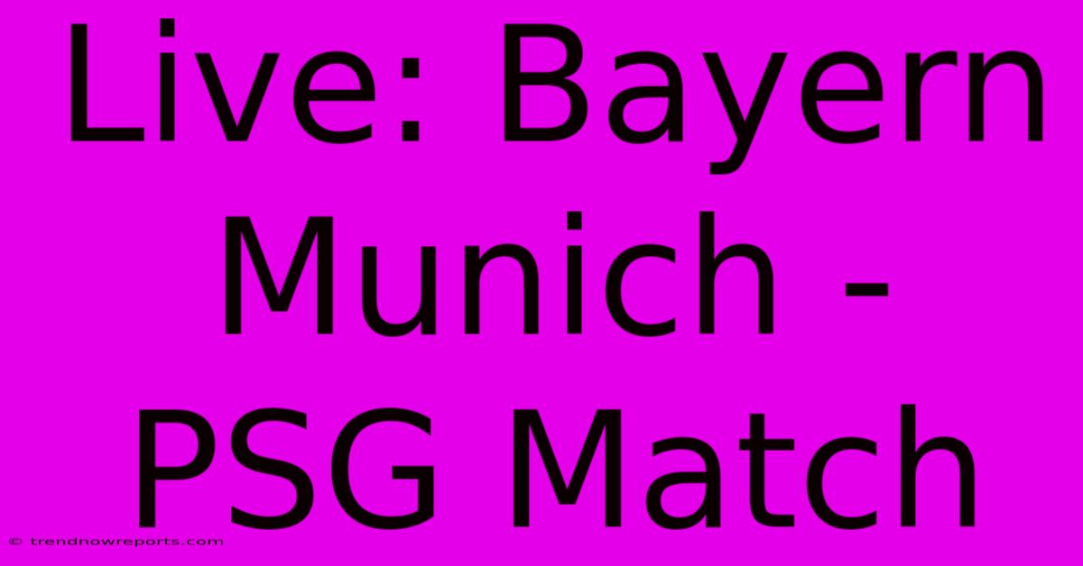 Live: Bayern Munich - PSG Match