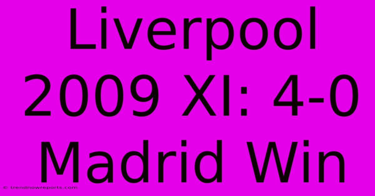 Liverpool 2009 XI: 4-0 Madrid Win