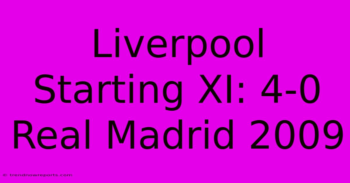 Liverpool Starting XI: 4-0 Real Madrid 2009