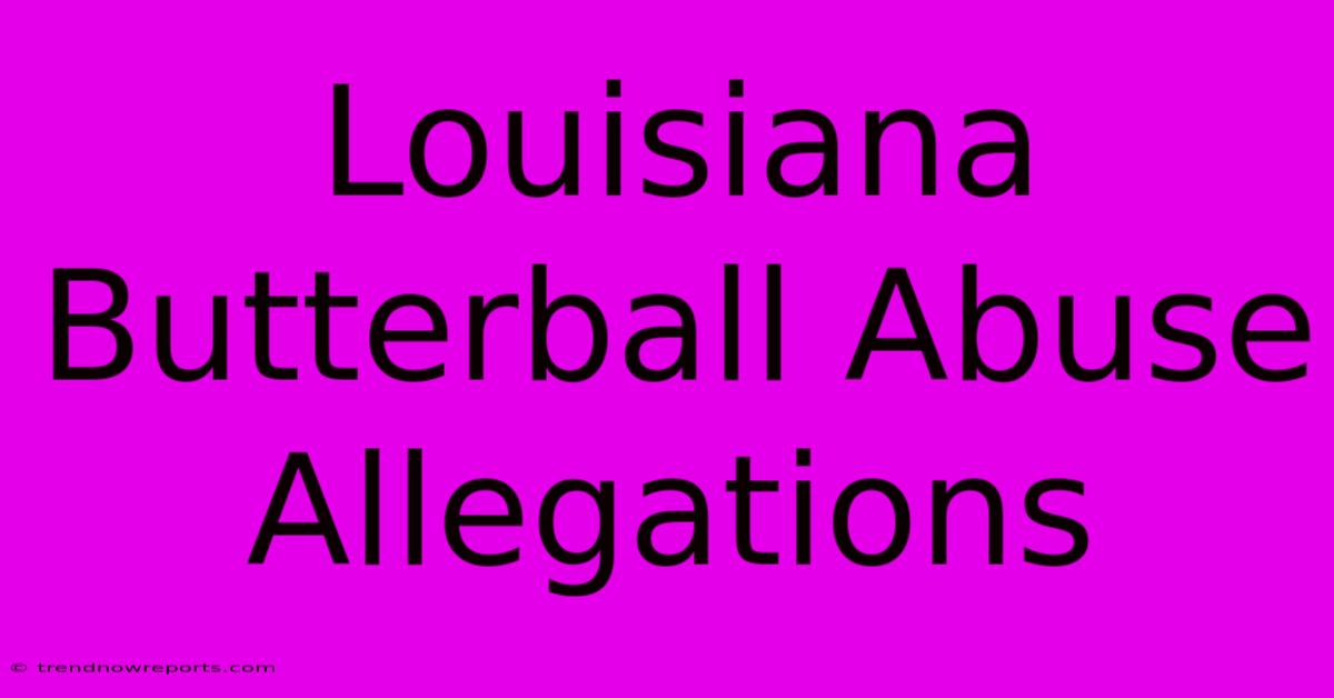 Louisiana Butterball Abuse Allegations