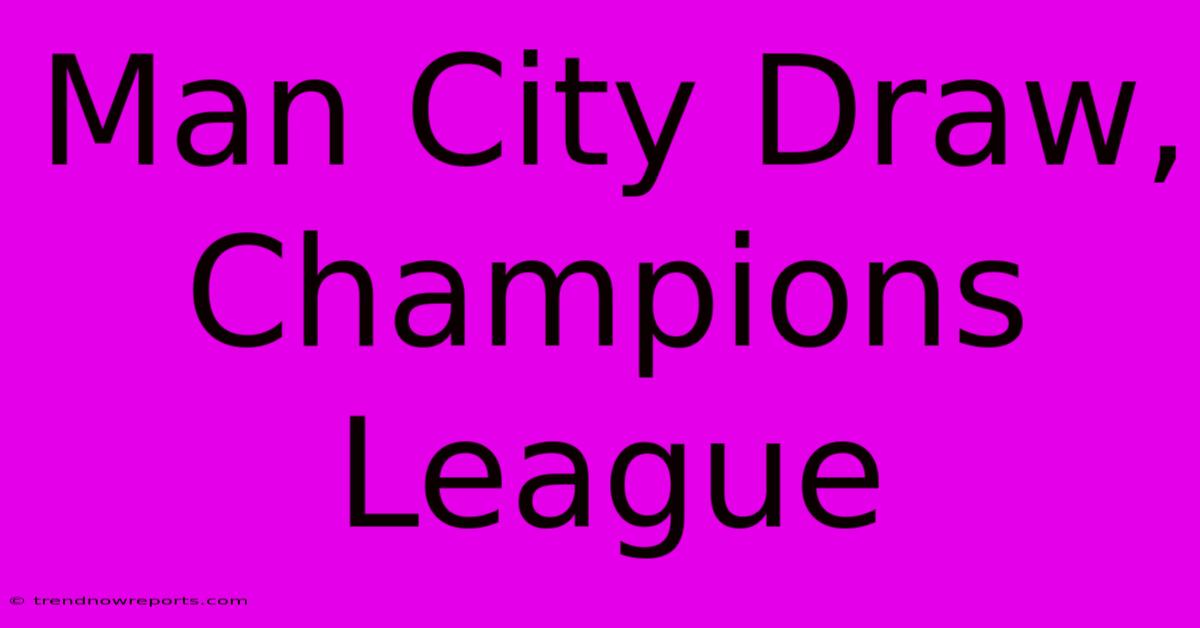 Man City Draw, Champions League