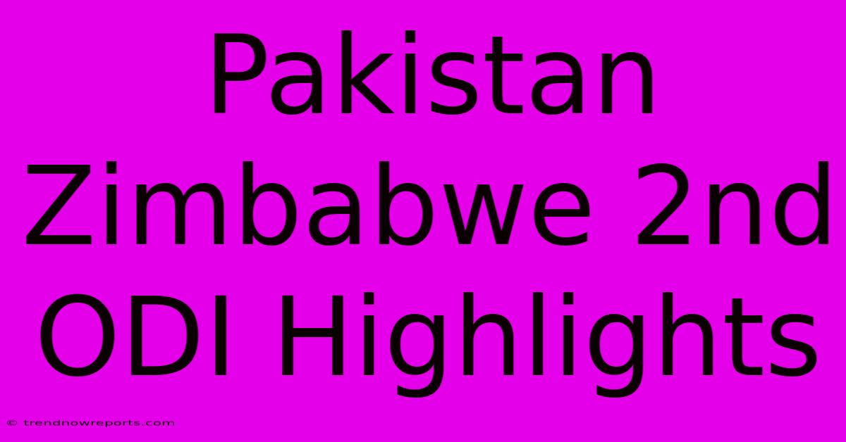 Pakistan Zimbabwe 2nd ODI Highlights