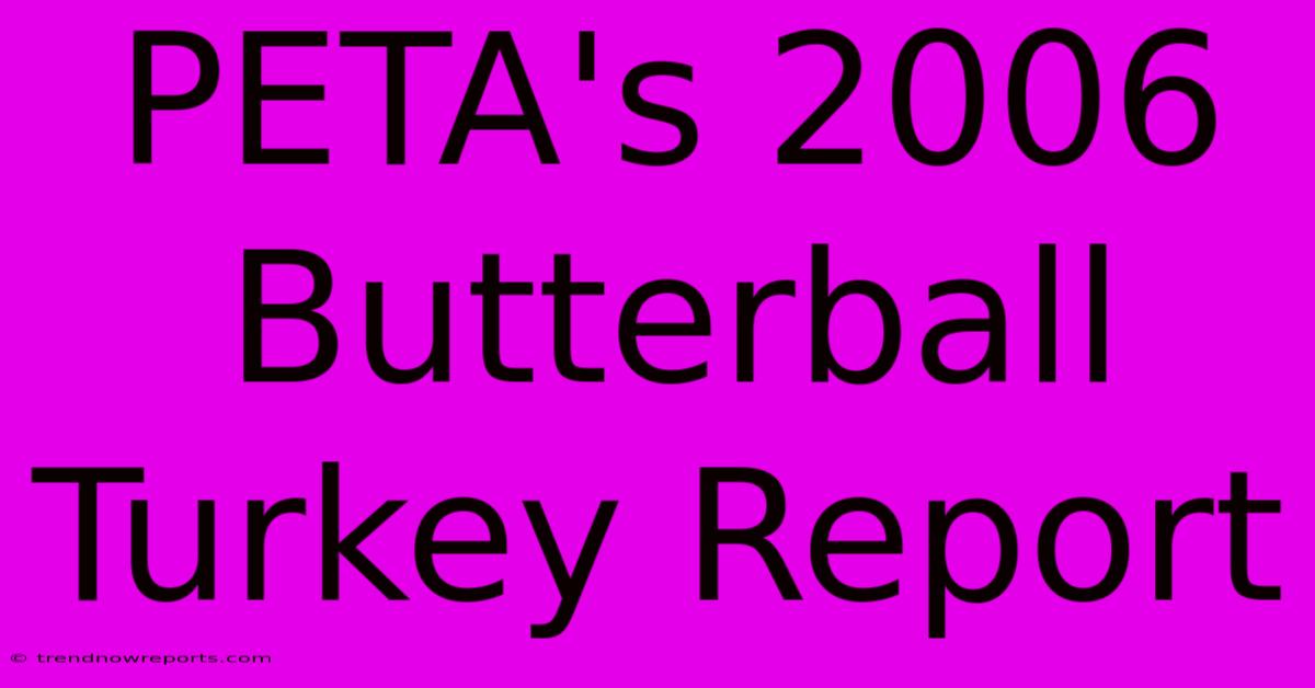 PETA's 2006 Butterball Turkey Report