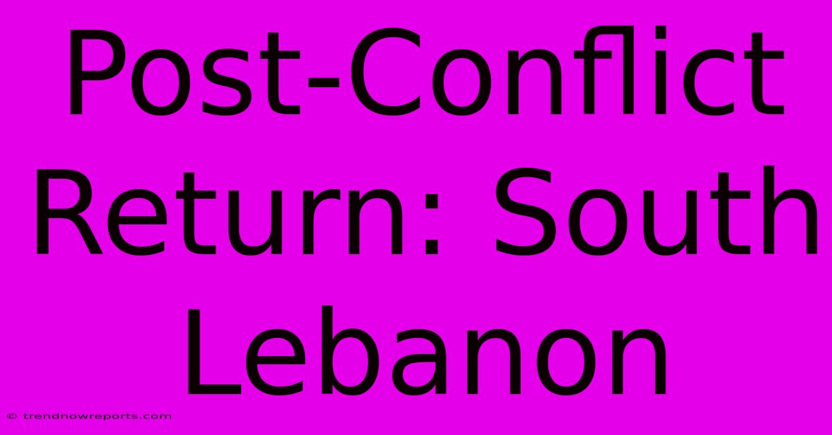 Post-Conflict Return: South Lebanon