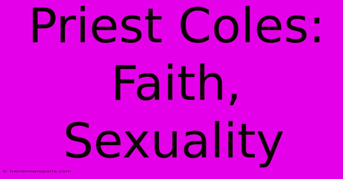 Priest Coles: Faith, Sexuality