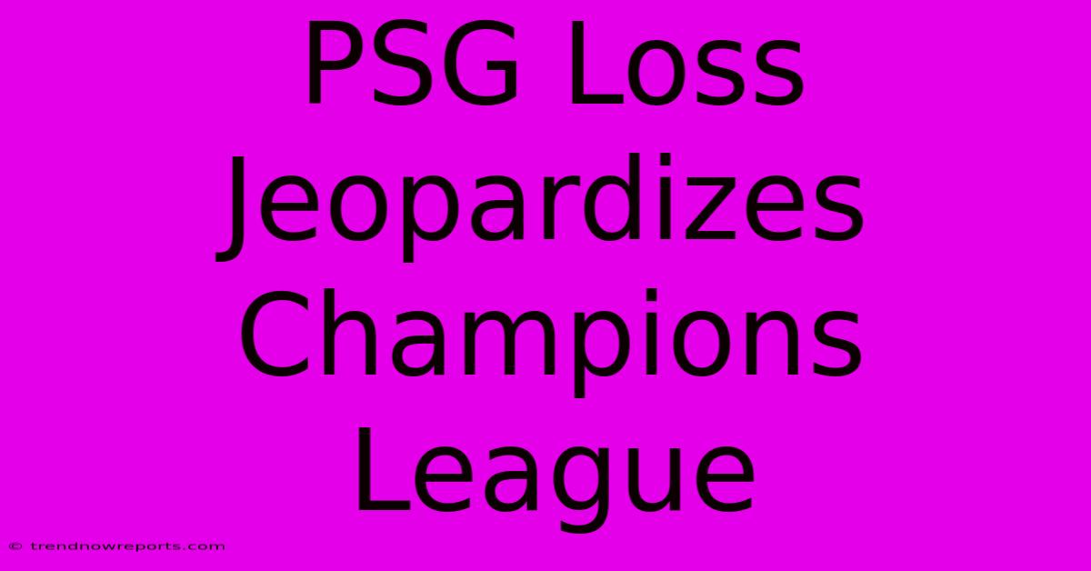 PSG Loss Jeopardizes Champions League