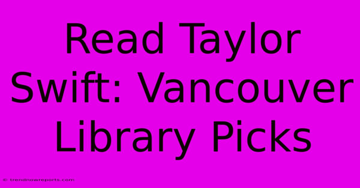 Read Taylor Swift: Vancouver Library Picks