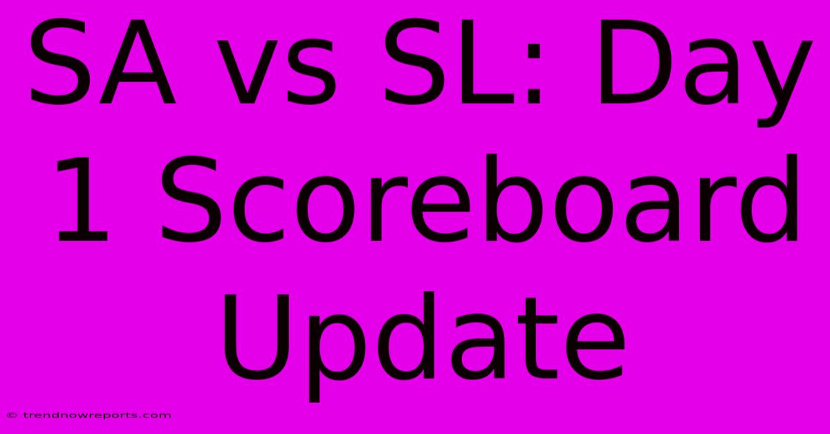 SA Vs SL: Day 1 Scoreboard Update