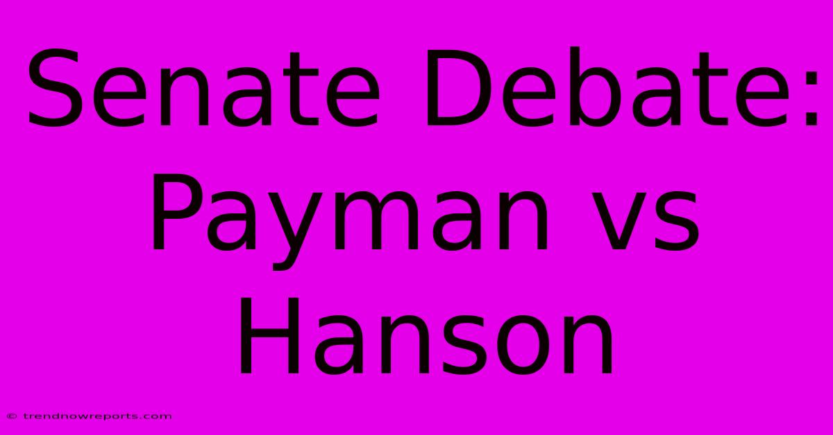 Senate Debate: Payman Vs Hanson