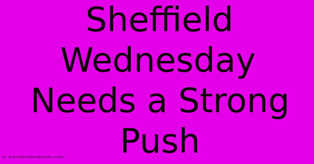 Sheffield Wednesday Needs A Strong Push