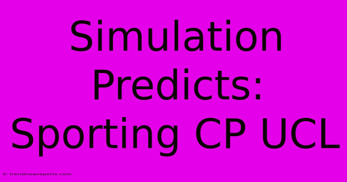 Simulation Predicts: Sporting CP UCL