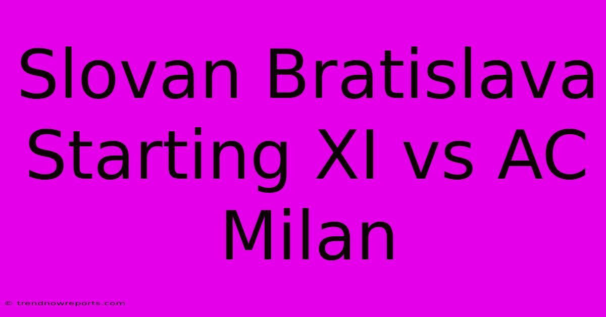 Slovan Bratislava Starting XI Vs AC Milan