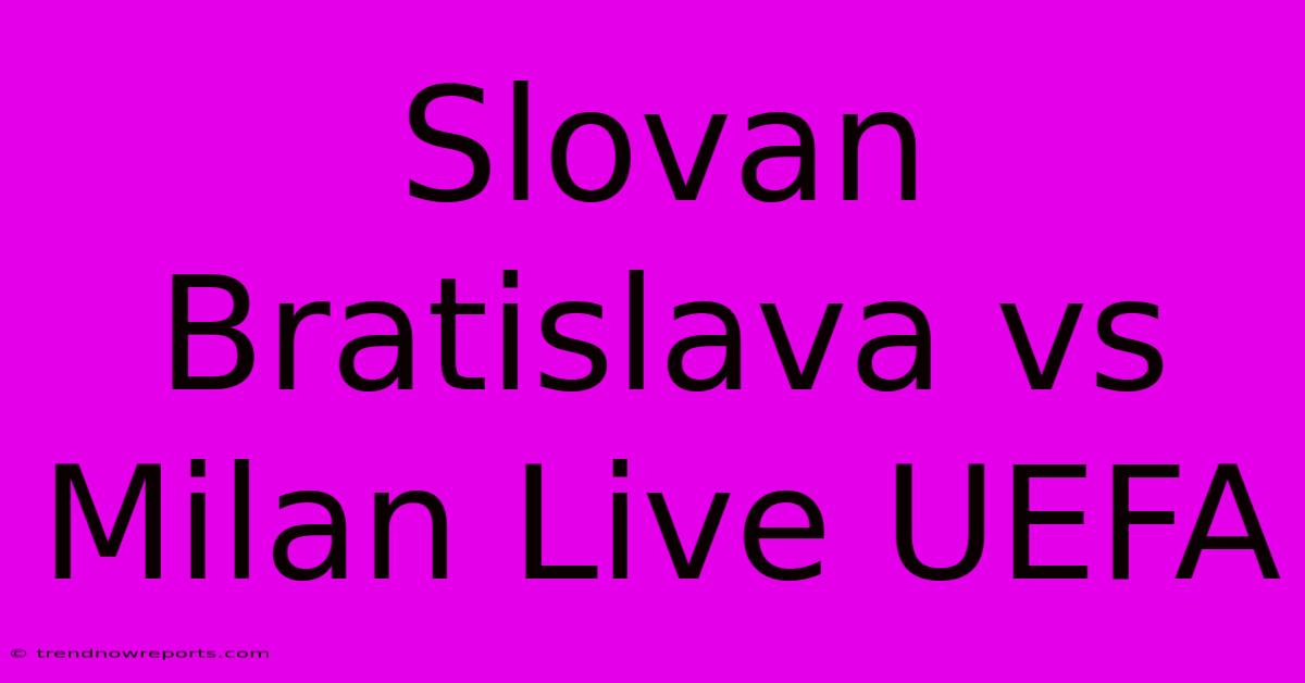 Slovan Bratislava Vs Milan Live UEFA