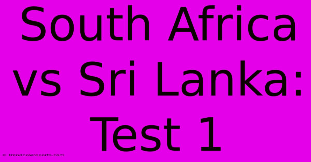 South Africa Vs Sri Lanka: Test 1