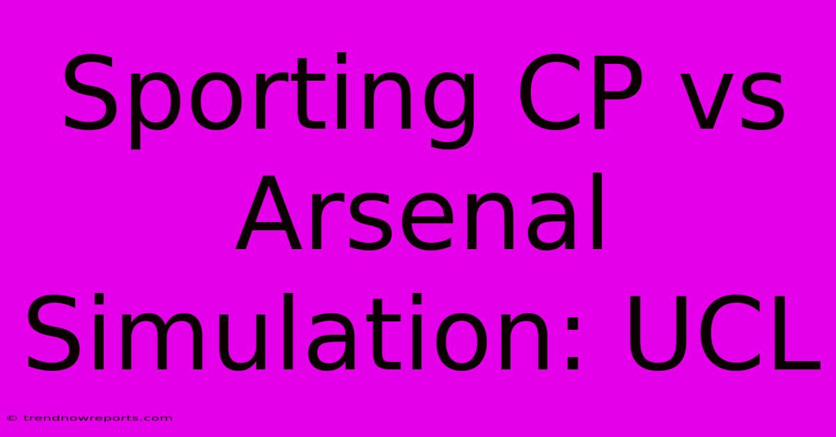 Sporting CP Vs Arsenal Simulation: UCL